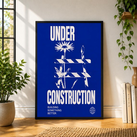 Under Construction Poster, Blue Typography Wall Art, White Flower Print, Motivational Building Poster