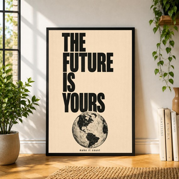 The Future Is Yours Poster, Motivational Typography Wall Art, Earth Print, Bold Quote Poster, Office Decor