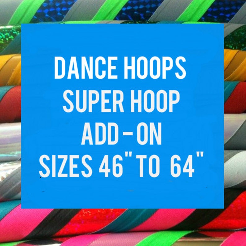UPGRADE to a Super Hoop - Make hoop over 46quot; ADD ON for Dan