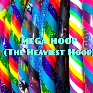 May include: A collection of colorful hula hoops with various patterns and textures. The hoops display a range of colors, including rainbow stripes, glitter, and geometric designs. Text on the image reads "MEGA HOOP (The Heaviest Hoop)".