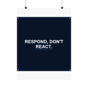 Responde, no reacciones — Póster de 18x24 pulgadas