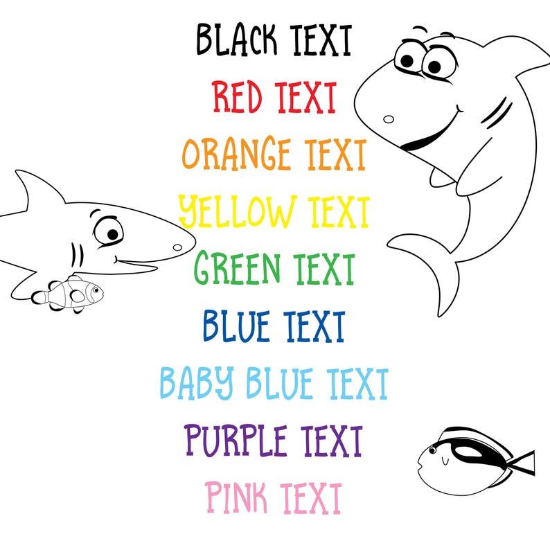 May include: Black and white line art illustration of three cartoon fish. The fish are a shark, a smaller fish, and a fish with a long fin. The text "BLACK TEXT", "RED TEXT", "ORANGE TEXT", "YELLOW TEXT", "GREEN TEXT", "BLUE TEXT", "BABY BLUE TEXT", "PURPLE TEXT", and "PINK TEXT" is written in different colors below the fish.