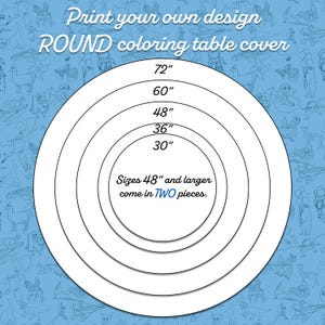 Pode incluir: Toalha de mesa redonda branca para colorir com o texto "Print your own design ROUND coloring table cover". Os tamanhos incluem 76 cm, 91 cm, 122 cm, 152 cm e 183 cm de diâmetro. As toalhas de 122 cm e maiores vêm em duas peças.