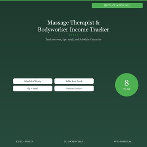 May include: A dark green digital document titled "Massage Therapist & Bodyworker Income Tracker." It includes sections for tracking sessions, tips, retail, and Schedule C taxes. Features include Excel and Sheets compatibility, no locked cells, and auto formulas.