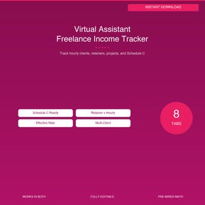 May include: A magenta digital graphic with the text "Virtual Assistant Freelance Income Tracker." It includes options for tracking hourly clients and retainers. The graphic also features "8 Tabs," "Schedule C Ready," and "Fully Editable" text. The words "Instant Download" are also visible.