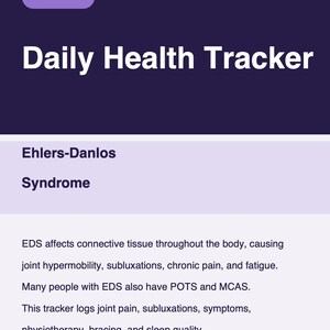 以下が含まれることがあります： EDS、Daily Health Tracker、Ehlers-Danlos Syndromeというテキストと、関節の過可動性、亜脱臼、慢性的な痛み、疲労などの症状の説明が記載された、紫と薄いラベンダー色の毎日の健康トラッカー文書。