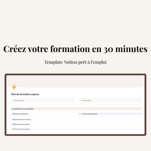 Peut inclure: Visuel beige avec le texte "Créez votre formation en 30 minutes" et "Template Notion prêt à l'emploi". Un document encadré blanc et marron affiche le texte "Plan de formation express" et "Les phases de conception".