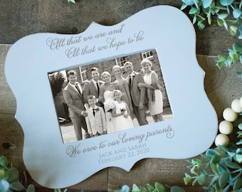 Parents Wedding Gift Picture Frame, Custom, All that we are and hope to be, owe to our loving parents, mother father bride groom gift