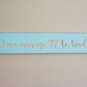 Have courage and be kind cinderella quote sign image 3
