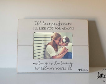 Mommy picture frame, i'll love you forever, my mommy you'll be, mother's day gift, mother picture frame, mom gift, forever my mom