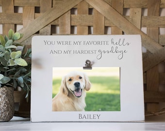Pet Loss Gift, Dog Memorial, Remembrance Gift, You were my favorite hello, hardest goodbye, pet picture frame