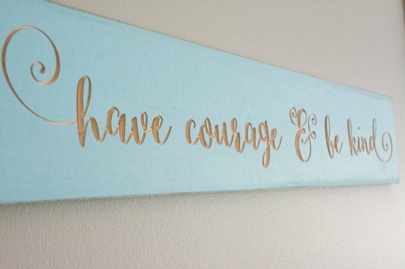 Have courage and be kind cinderella quote sign image 2