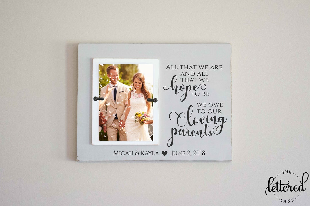 Parents Wedding Picture Frame Gift, All That We Are, All We Hope to Be