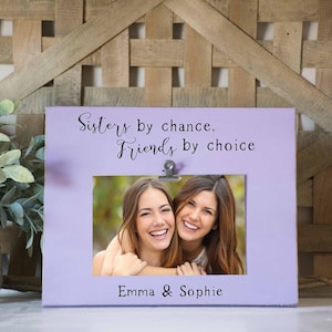 Sisters frame, sister gift, sisters by chance, friends by choice, best friend sister picture frame, custom sister frame, sister birthday