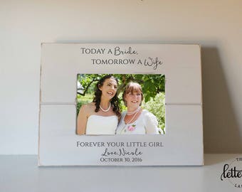 Bride's Parents Gift Frame, Today a Bride, tomorrow a wife, Parents Wedding gift, Picture Frame, photo frame present, custom, personalized