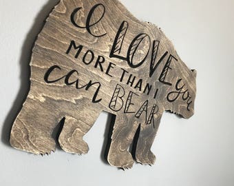 Love you more than I can bear wood sign, baby bear, rustic, woodland nursery, bear nursery, baby gift, forest decor, wooden bear baby shower