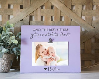 Sister promoted to aunt picture frame, best sisters get promoted, New Aunt frame, sister gift, new niece, new nephew, best aunt ever
