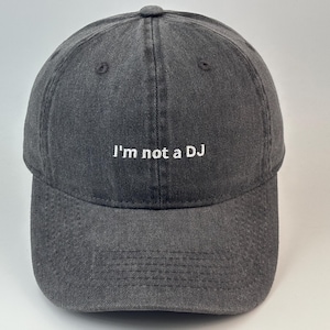Embroidered Vintage Washed Dad Hat, "I'm not A DJ" Baseball Cap