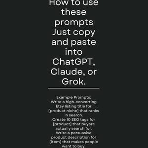 May include: Black graphic with white text: "How to use these prompts. Just copy and paste into ChatGPT, Claude, or Grok." Includes example prompts for Etsy listings: titles, SEO tags, and product descriptions.