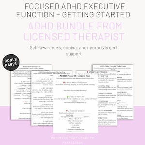 May include: A digital ADHD executive function bundle featuring multiple printable pages with text including FOCUSED ADHD EXECUTIVE FUNCTION + GETTING STARTED, ADHD BUNDLE FROM LICENSED THERAPIST, and ADHD: Make It Happen Plan with checklists.