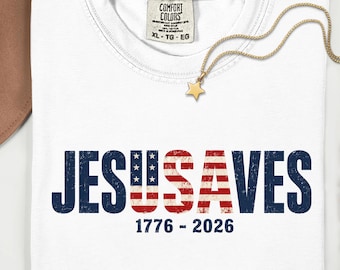 Jesus Saves Shirt | Comfort Colors 1776 2026 Patriotic Christian Tee