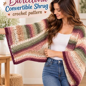 May include: A crochet shrug featuring a striped pattern in shades of cream, pink, olive green, and deep burgundy. The garment has wide, open sleeves and a loose, draped fit. Text on the image reads: Barcelona Convertible Shrug crochet pattern.