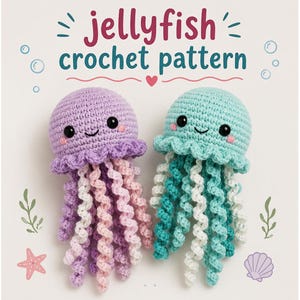May include: Two handmade crochet jellyfish toys with black eyes and pink cheeks. One is purple and light pink, the other is mint green and white. The text reads jellyfish crochet pattern, surrounded by small illustrations of bubbles, a starfish, and a shell.