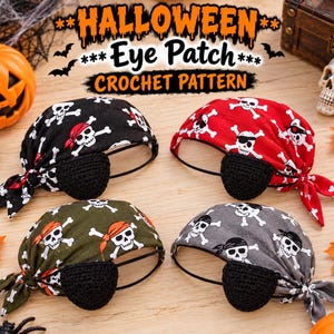 May include: Four pirate-themed head coverings with attached black crocheted eye patches. The fabric headbands feature skull and crossbones patterns in black, red, olive green, and gray. Text at the top reads HALLOWEEN Eye Patch CROCHET PATTERN.