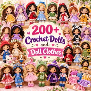 May include: A collection of numerous small, handcrafted crochet dolls featuring diverse outfits, hairstyles, and accessories, arranged around a central sign that reads 200+ Crochet Dolls and Doll Clothes with small pink heart icons.