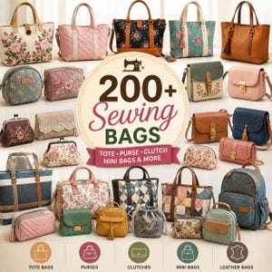 May include: A collection of various handbags, including totes, purses, clutches, and mini bags in diverse colours, patterns, and materials. A central circular graphic displays the text 200+ Sewing BAGS TOTE • PURSE • CLUTCH MINI BAGS & MORE.