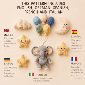 May include: A crochet pattern set featuring a gray elephant holding five colorful balloons, a crescent moon, and three yellow stars. Text states: THIS PATTERN INCLUDES ENGLISH, GERMAN, SPANISH, FRENCH AND ITALIAN. Includes language-specific instruction notes.