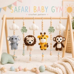 May include: A wooden baby gym with hanging crochet toys. The toys include an elephant, lion, giraffe, and monkey, along with clouds and clovers. The text "SAFARI BABY GYM" and "crochet pattern" are displayed above the toys.
