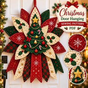 May include: A Christmas door hanging sewing pattern PDF featuring a star-topped green tree ornament surrounded by layered red, green, and cream fabric petals with snowflake, holly, and plaid patterns. Includes circular detail insets.