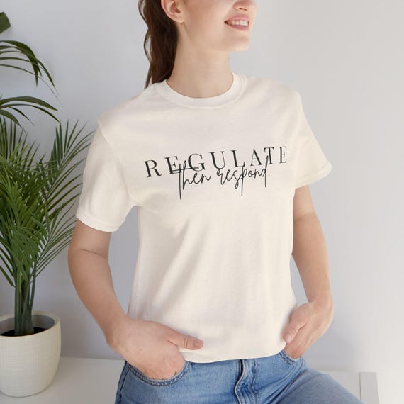 Regulate Then Respond T-Shirt | Minimalist Mental Health Tee | Therapist Quote Shirt