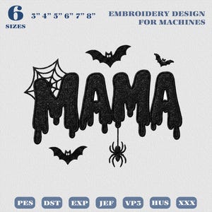 May include: An embroidery design for machines featuring the word MAMA in a black glittery dripping font. The design includes a spider web, two bats, and a hanging spider. Text includes 6 SIZES 3" 4" 5" 6" 7" 8" EMBROIDERY DESIGN FOR MACHINES and file formats PES DST EXP JEF VP3 HUS XXX.