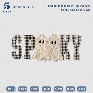 May include: An embroidery design for machines featuring the word SPOOKY. The letters S, P, and KY are in a black and white buffalo check pattern. Two cream-coloured lace ghosts with black oval eyes replace the two O letters. Text includes 5 SIZES 4" 5" 6" 7" 8" and file formats PES, DST, EXP, JEF, VP3, HUS, XXX.