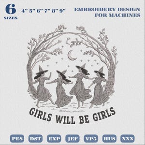 May include: An embroidery design for machines featuring four figures in pointed hats dancing under a crescent moon and stars, framed by two trees. The text reads 6 SIZES 4" 5" 6" 7" 8" 9" EMBROIDERY DESIGN FOR MACHINES and GIRLS WILL BE GIRLS.