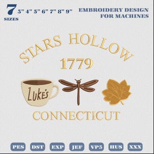 May include: An embroidery design for machines featuring the text Stars Hollow 1779 Connecticut, a coffee cup labeled Luke's, a brown dragonfly, and a gold leaf. The design is available in 7 sizes ranging from 3 inches to 9 inches in width.