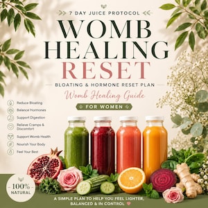 May include: A promotional image for a 7-day juice protocol, featuring four glass bottles filled with colorful juices. The image includes text that reads "Womb Healing Reset" and "For Women." Fresh fruits and vegetables, such as pomegranate, orange, and ginger, are arranged around the bottles.