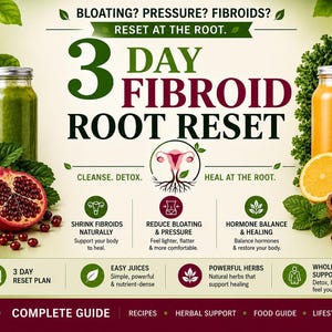 May include: An advertisement for a 3-day Fibroid Root Reset programme. The image features jars of juice, fruits, and herbs. Text includes "Shrink Fibroids Naturally," "Reduce Bloating & Pressure," and "Hormone Balance & Healing."