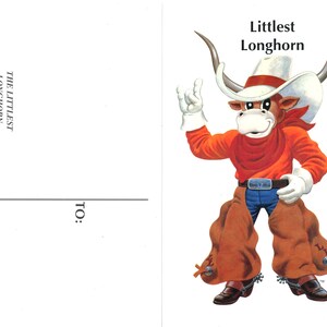 May include: A postcard featuring a cartoon Longhorn mascot wearing a cowboy hat, orange shirt, blue jeans, and chaps. The text "Littlest Longhorn" is at the top. The back of the postcard has text about the saga of Bevo and a space to write "TO:"