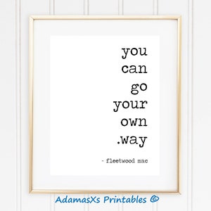 You Can Go Your Own Way Print Music Quote Music Wall Art Etsy