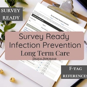 May include: A digital download document titled Survey Ready Resident Checklist on a clipboard. The text includes Survey Ready, Infection Prevention, Long Term Care, and F-Tag References. The form features sections for Resident Information and Applicable Pathway.