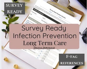 May include: A digital download document titled Survey Ready Resident Checklist on a clipboard. The text includes Survey Ready, Infection Prevention, Long Term Care, and F-Tag References. The form features sections for Resident Information and Applicable Pathway.