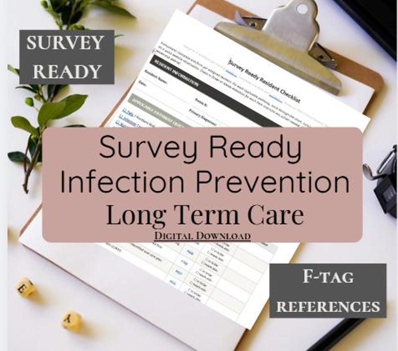 May include: A digital download document titled Survey Ready Resident Checklist on a clipboard. The text includes Survey Ready, Infection Prevention, Long Term Care, and F-Tag References. The form features sections for Resident Information and Applicable Pathway.