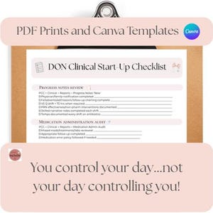 May include: A DON Clinical Start-Up Checklist document on a clipboard. The form includes sections for Progress Notes Review and Medication Administration Audit with checkboxes and lines. The text reads PDF Prints and Canva Templates and You control your day...not your day controlling you!