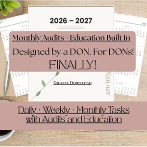 May include: A 2026-2027 planner digital download featuring the text Monthly Audits + Education Built In, Designed by a DON. For DONS! FINALLY!, and Daily + Weekly + Monthly Tasks with Audits and Education. The white planner pages show calendar layouts.