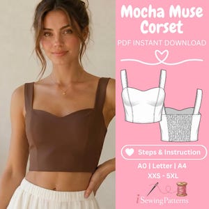 May include: A woman wearing a brown corset top. The image includes a diagram of the corset and text that reads "Mocha Muse Corset" and "PDF Instant Download". The diagram shows the corset design with straps and a sweetheart neckline. The text also includes "Steps & Instruction" and size options.