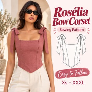 May include: A dusty rose corset top with tie-shoulder straps and a pointed hemline. The image features the text Rosélia Bow Corset, Sewing Pattern, Easy to Follow, and sizes Xs – XXXL, alongside a black and white line drawing of the top.