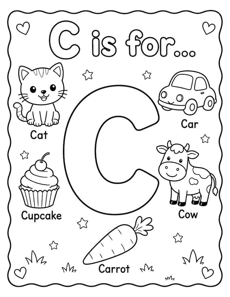 May include: Black and white coloring page with the text "C is for..." featuring a cat, car, cupcake, cow, and carrot. The letter "C" is in the center, surrounded by stars, hearts, and grass.